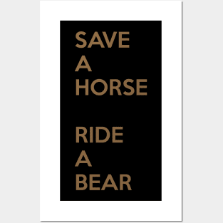 Save A Horse, Ride A Bear Posters and Art